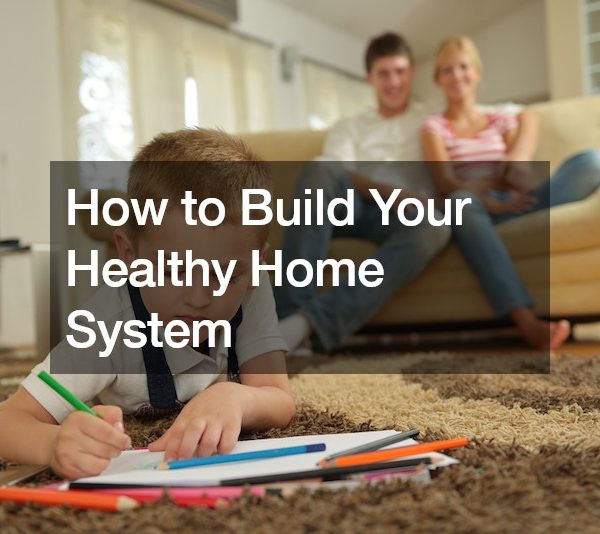 How to Build Your Healthy Home System