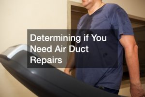 Determining if You Need Air Duct Repairs