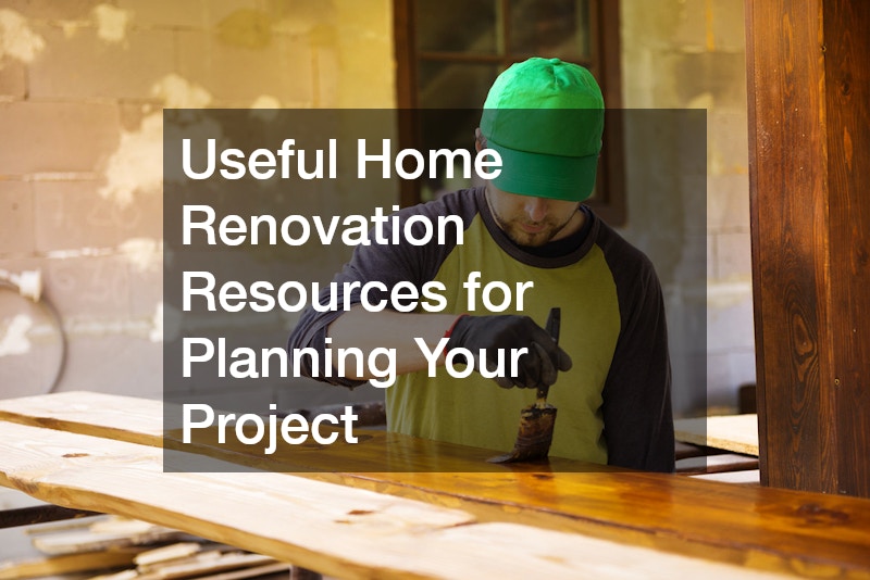 Useful Home Renovation Resources for Planning Your Project