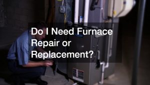 Do I Need Furnace Repair or Replacement?